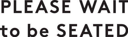 Billede til varegruppe Please Wait to be Seated